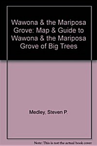 Map & Guide to Wawona & Mariposa Grove (Paperback)