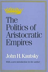 The Politics of Aristocratic Empires (Paperback, Revised)