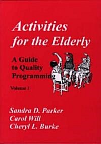 Activities for the Elderly: A Guide to Quality Programming (Paperback)