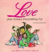 Love just screws everything up