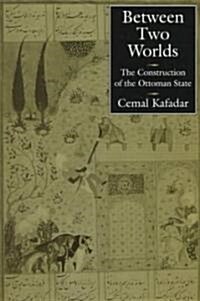 Between Two Worlds: The Construction of the Ottoman State (Paperback)