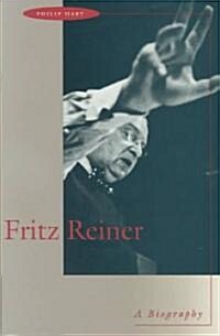 Fritz Reiner: A Biography (Paperback)