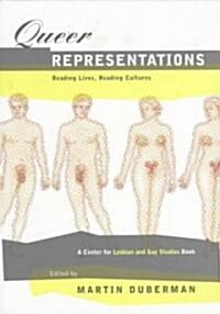 Queer Representations: Reading Lives, Reading Cultures (a Center for Lesbian and Gay Studies Book) (Paperback)