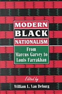 Modern Black Nationalism: From Marcus Garvey to Louis Farrakhan (Paperback)