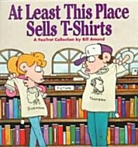 At Least This Place Sells T-Shirts (Paperback, Original)