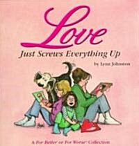 Love Just Screws Everything Up: A for Better or for Worse Collection Volume 17 (Paperback, Original)