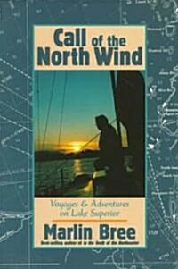 Call of the North Wind: Voyages and Adventures on Lake Superior (Paperback)