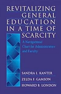 Revitalizing General Education in a Time of Scarcity (Hardcover)