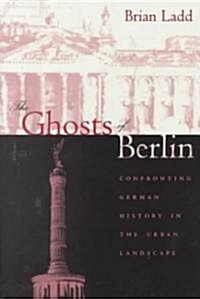 The Ghosts of Berlin: Confronting German History in the Urban Landscape (Hardcover, 2)