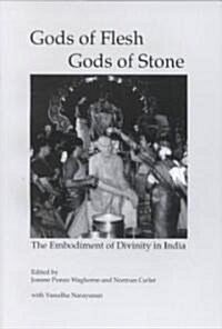 Gods of Flesh, Gods of Stone: The Embodiment of Divinity in India (Paperback, Revised)