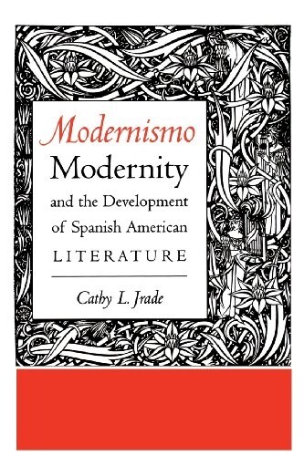 Modernismo, Modernity and the Development of Spanish American Literature (Paperback)