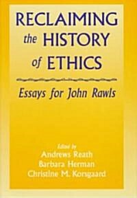 Reclaiming the History of Ethics : Essays for John Rawls (Hardcover)