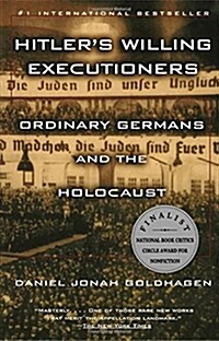 Hitlers Willing Executioners: Ordinary Germans and the Holocaust (Paperback)