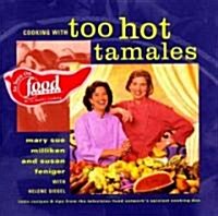 Cooking with Too Hot Tamales: Recipes & Tips from TV Foods Spiciest Cooking Duo (Hardcover)