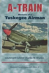 A-Train: Memoirs of a Tuskegee Airman (Hardcover)