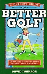 A Duffers Guide to Better Golf (Paperback)