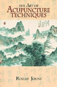 The Art of Acupuncture Techniques (Paperback)