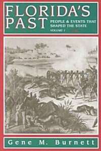 Floridas Past, Vol 1: People and Events That Shaped the State (Paperback)