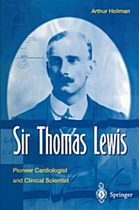 Sir Thomas Lewis: Pioneer Cardiologist and Clinical Scientist (Hardcover)