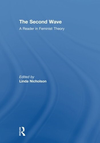 The Second Wave : A Reader in Feminist Theory (Paperback)