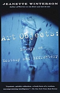 Art Objects: Essays on Ecstasy and Effrontery (Paperback)