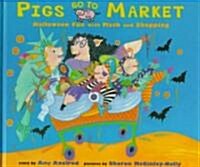 Pigs Go to Market: Halloween Fun with Math and Shopping (Hardcover)