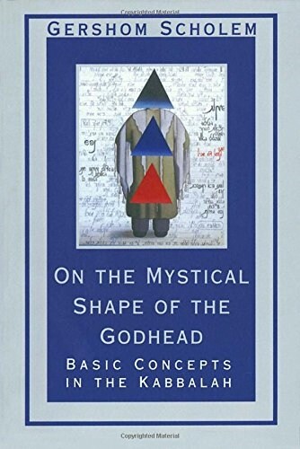 On the Mystical Shape of the Godhead: Basic Concepts in the Kabbalah (Revised) (Paperback, Revised)