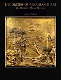 The Baptistery of San Giovanni: The Origins of Renaissance Art: The Baptistery Doors, Florence (Hardcover)