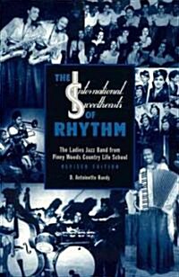 The International Sweethearts of Rhythm: The Ladies Jazz Band from Piney Woods Country Life School (Paperback, Revised)