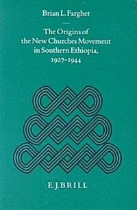 The Origins of the New Churches Movement in Southern Ethiopia, 1927-1944 (Hardcover)