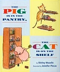 The Pig Is in the Pantry, the Cat Is on the Shelf (School & Library)