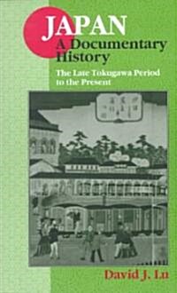 Japan: A Documentary History: Vol 2: The Late Tokugawa Period to the Present : A Documentary History (Paperback)