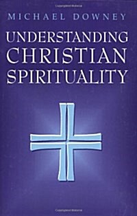 Understanding Christian Spirituality (Paperback)