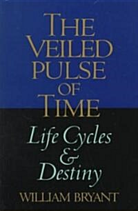 The Veiled Pulse of Time: Life Cycles and Destiny (Paperback)