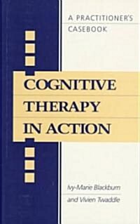 Cognitive Therapy in Action : A Practitioners Casebook (Paperback)
