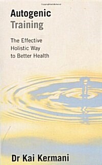 Autogenic Training : The Effective Holistic Way to Better Health (Paperback, Main)