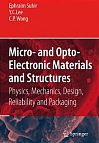 Micro- And Opto-Electronic Materials and Structures: Physics, Mechanics, Design, Reliability, Packaging: Volume I Materials Physics - Materials Mechan (Hardcover, 2007)