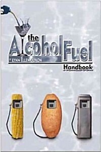 The Alcohol Fuel Handbook (Paperback)