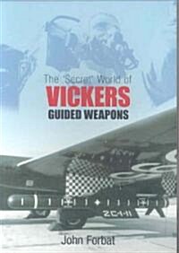 The Secret World of Vickers Guided Weapons (Paperback)