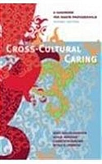 Cross-Cultural Caring, 2nd Ed.: A Handbook for Health Professionals (Paperback, 2)