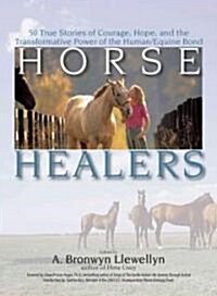 The Healing Touch for Horses: True Stories of Courage, Hope, and the Transformative Power of the Human/Equine Bond (Paperback)