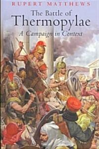 The Battle of Thermopylae : A Campaign in Context (Hardcover)
