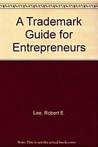 A Trademark Guide for Entrepreneurs (Hardcover)