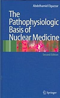 The Pathophysiological Basis of Nuclear Medicine (Hardcover, 2nd)