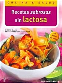 Recetas sabrosas sin lactosa / Delicious Recipes Without Lactose (Paperback)
