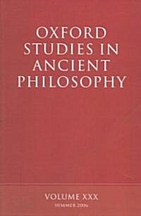 Oxford Studies in Ancient Philosophy XXX : Summer 2006 (Paperback)