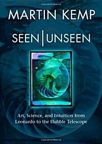 Seen | Unseen : Art, science, and intuition from Leonardo to the Hubble telescope (Hardcover)