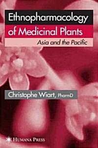 Ethnopharmacology of Medicinal Plants: Asia and the Pacific (Hardcover)