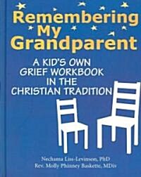 Remembering My Grandparent: A Kids Own Grief Workbook in the Christian Tradition (Hardcover)