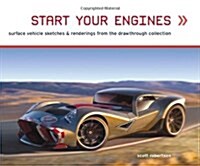 Start Your Engines: Surface Vehicle Sketches & Renderings from the Drawthrough Collection (Paperback)